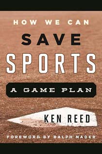 How We Can Save Sports: A Game Plan, by Ken Reed (book cover)