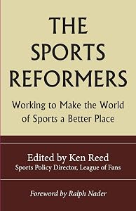 The Sports Reformers: Working to Make the World of Sports a Better Place, edited by Ken Reed (book cover)